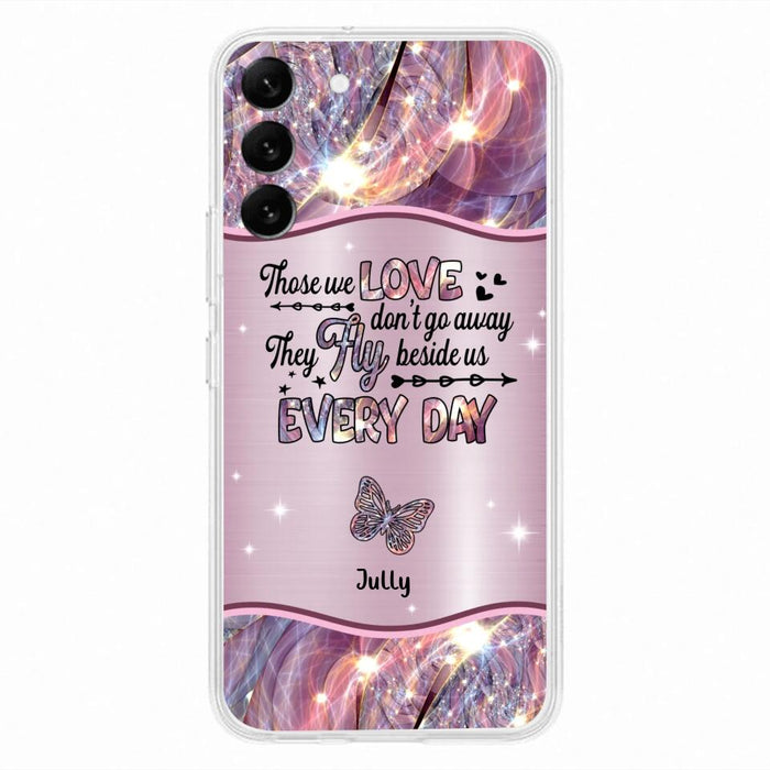 Custom Personalized Memorial Butterfly Phone Case - Memorial Gift Idea - Upto 6 Butterflies - Those we Love Don't Go Away They Fly Beside Us Every Day - Case For iPhone/Samsung