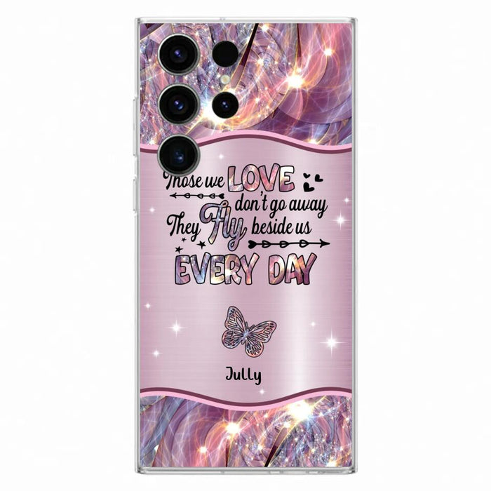 Custom Personalized Memorial Butterfly Phone Case - Memorial Gift Idea - Upto 6 Butterflies - Those we Love Don't Go Away They Fly Beside Us Every Day - Case For iPhone/Samsung