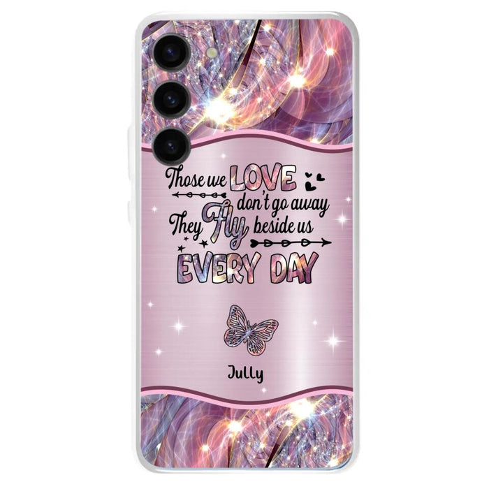 Custom Personalized Memorial Butterfly Phone Case - Memorial Gift Idea - Upto 6 Butterflies - Those we Love Don't Go Away They Fly Beside Us Every Day - Case For iPhone/Samsung