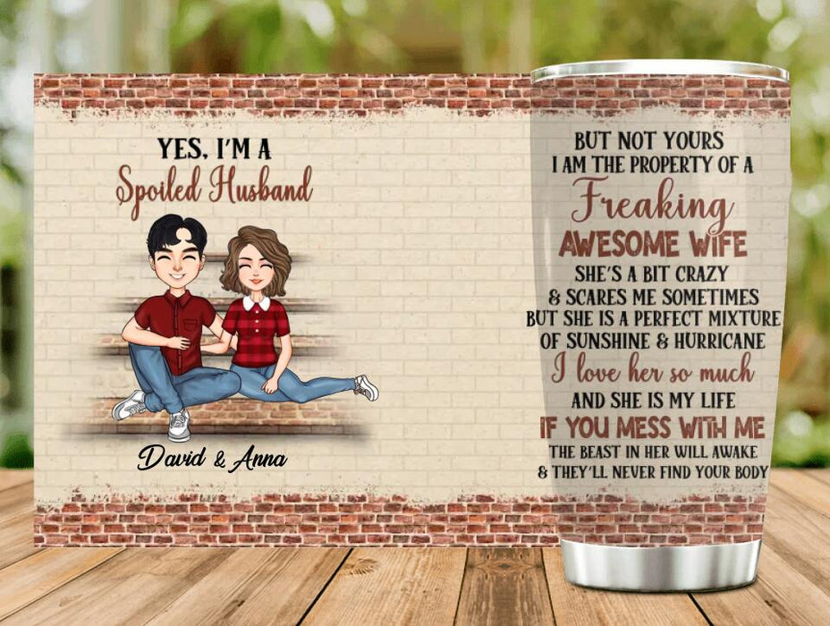 Custom Personalized Couple Tumbler - Gift Idea For Wife/ Husband - Yes I'm A Spoiled Husband But Not Yours