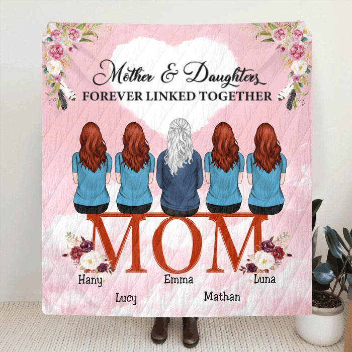 Custom Personalized Mom And Daughters Quilt/Fleece Blanket - Upto 5 People - Best Gift For Family - Mother And Daughters Forever Linked Together