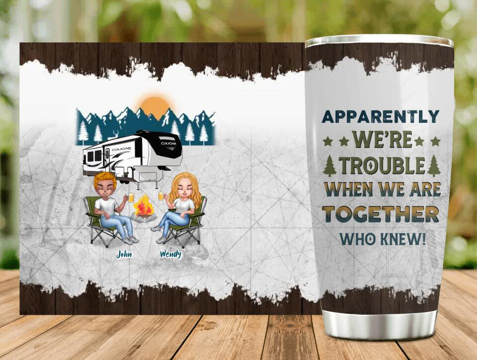Custom Camping Friends Tumbler - Upto 7 People - Gift Idea For Friends/Couple/Camping Lovers - Apparently We're Trouble When We Are Together Who Knew!