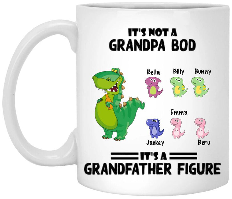 Custom Personalized Grandpa/Grandma Dinosaurs Mug - Gift For Grandparents with up to 6 Grandkids Dinosaurs - It's not a Grandpa bod - 5WKPPY