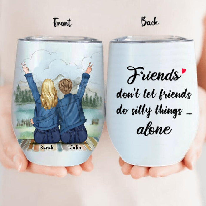 Custom Personalized Friends Wine Tumbler - 2 Besties - Gift For Friends - Do Silly Things Together