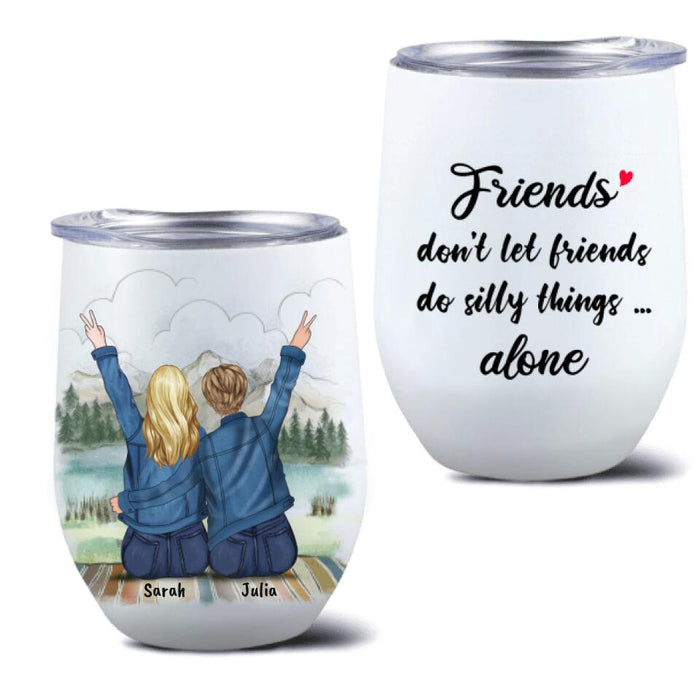 Custom Personalized Friends Wine Tumbler - 2 Besties - Gift For Friends - Do Silly Things Together