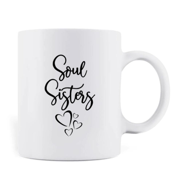 Custom Personalized Friend Coffee Mug - Best Gift For Friends - Soul Sisters