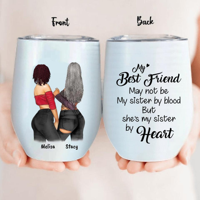 Custom Personalized Friends Wine Tumbler - She's My Sister By Heart