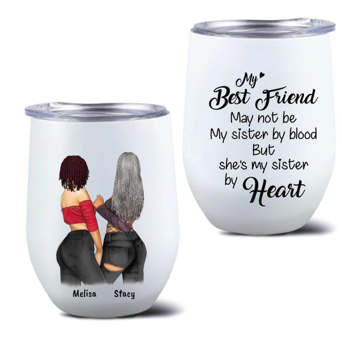 Custom Personalized Friends Wine Tumbler - She's My Sister By Heart