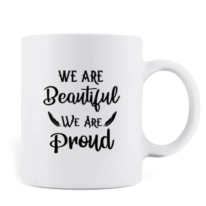 Personalized Coffee Mug - Best Gift For Besties/Sisters - Up to 5 Native American Besties/Sisters - We Are Beautiful We Are Proud