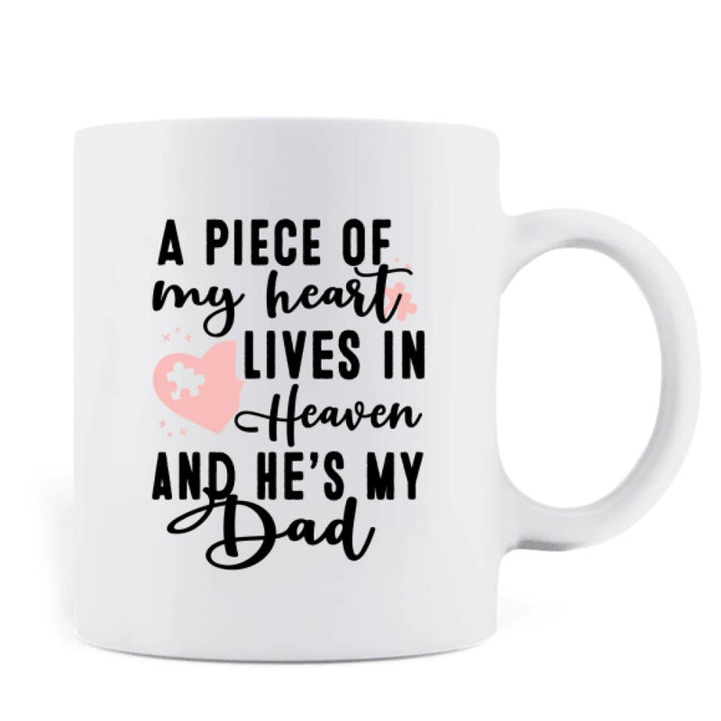 Personalized Dad In Heaven Coffee Mug - Memorial Gift Idea - A Piece Of My Heart Lives In Heaven And He Is My Dad