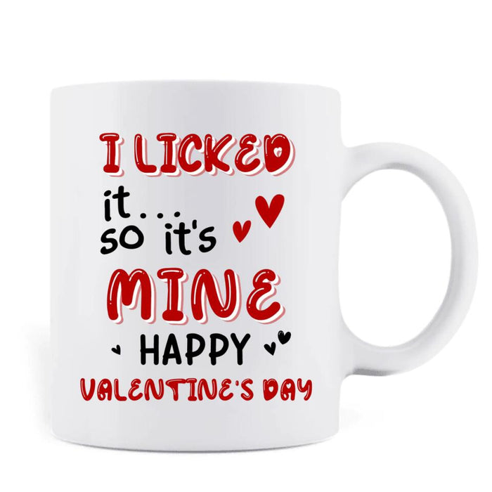 Custom Personalized Coffee Mug - Valentine's Day Gift For Him/ Her - I Licked It So It's Mine