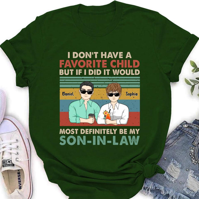 Custom Personalized Mother Shirt - Mother's Day Gift Idea - I Don't Have Favorite Child But If I Did It Would Most Definitely Be My Son-In-Law