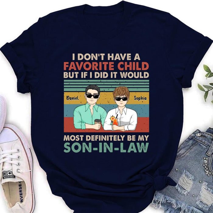 Custom Personalized Mother Shirt - Mother's Day Gift Idea - I Don't Have Favorite Child But If I Did It Would Most Definitely Be My Son-In-Law