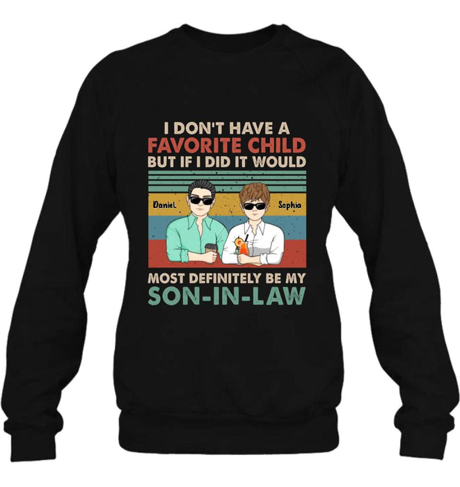 Custom Personalized Mother Shirt - Mother's Day Gift Idea - I Don't Have Favorite Child But If I Did It Would Most Definitely Be My Son-In-Law