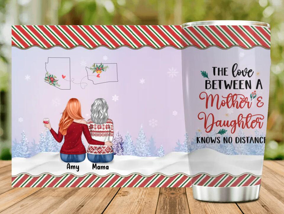 Custom Personalized Mother And Daughter Tumbler - Christmas Gift Idea For Mother/ Daughter - Upto 5 People - The Love Between A Mother and Daughter Knows No Distance