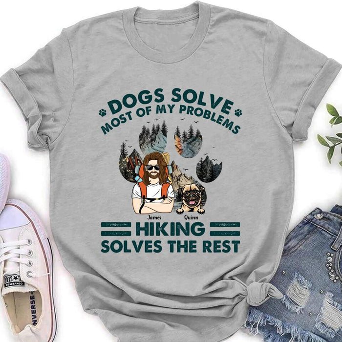 Custom Personalized Hiking Shirt - Upto 4 Dogs - Mother's Day/Father's Day Gift Idea for Hiking/Dog Lovers - Dogs Solve Most Of My Problems Hiking Solves The Rest