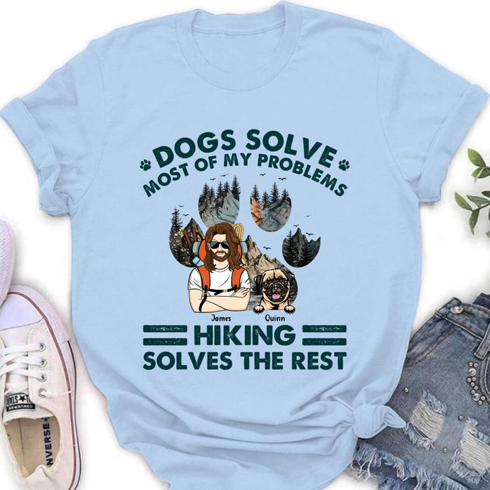 Custom Personalized Hiking Shirt - Upto 4 Dogs - Mother's Day/Father's Day Gift Idea for Hiking/Dog Lovers - Dogs Solve Most Of My Problems Hiking Solves The Rest