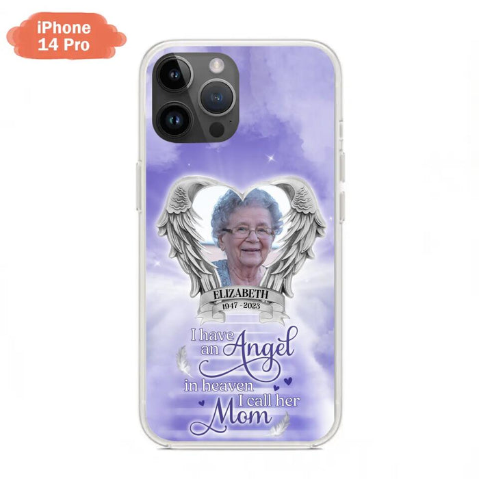 Custom Personalized Angel Mom Phone Case - Upload Photo - Memorial Gift Idea For Mom/Mother's Day - I Have An Angel In Heaven I Call Her Mom - Case For iPhone And Samsung