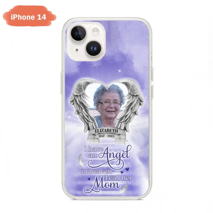 Custom Personalized Angel Mom Phone Case - Upload Photo - Memorial Gift Idea For Mom/Mother's Day - I Have An Angel In Heaven I Call Her Mom - Case For iPhone And Samsung