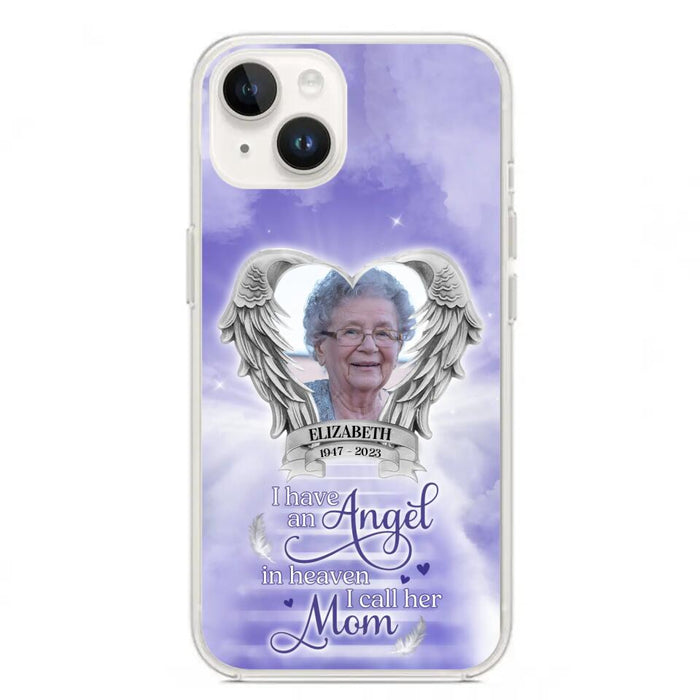 Custom Personalized Angel Mom Phone Case - Upload Photo - Memorial Gift Idea For Mom/Mother's Day - I Have An Angel In Heaven I Call Her Mom - Case For iPhone And Samsung