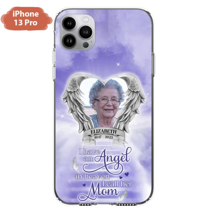 Custom Personalized Angel Mom Phone Case - Upload Photo - Memorial Gift Idea For Mom/Mother's Day - I Have An Angel In Heaven I Call Her Mom - Case For iPhone And Samsung