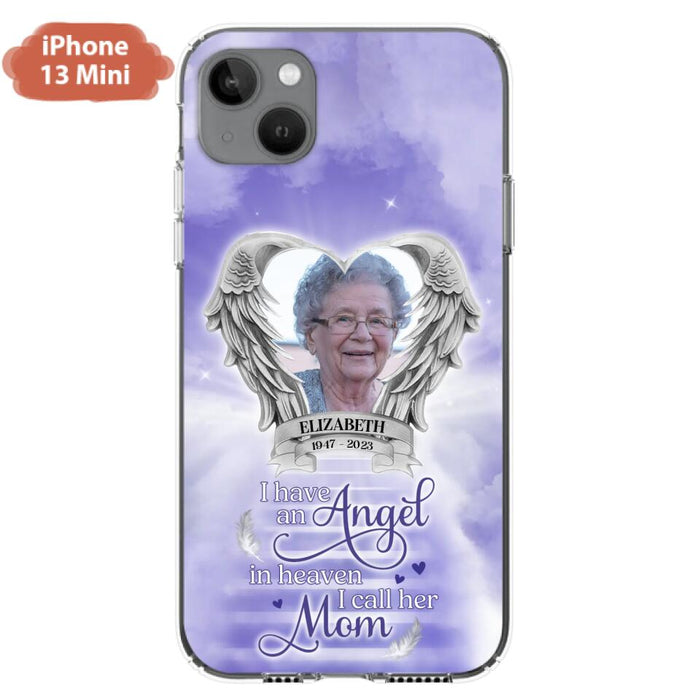 Custom Personalized Angel Mom Phone Case - Upload Photo - Memorial Gift Idea For Mom/Mother's Day - I Have An Angel In Heaven I Call Her Mom - Case For iPhone And Samsung