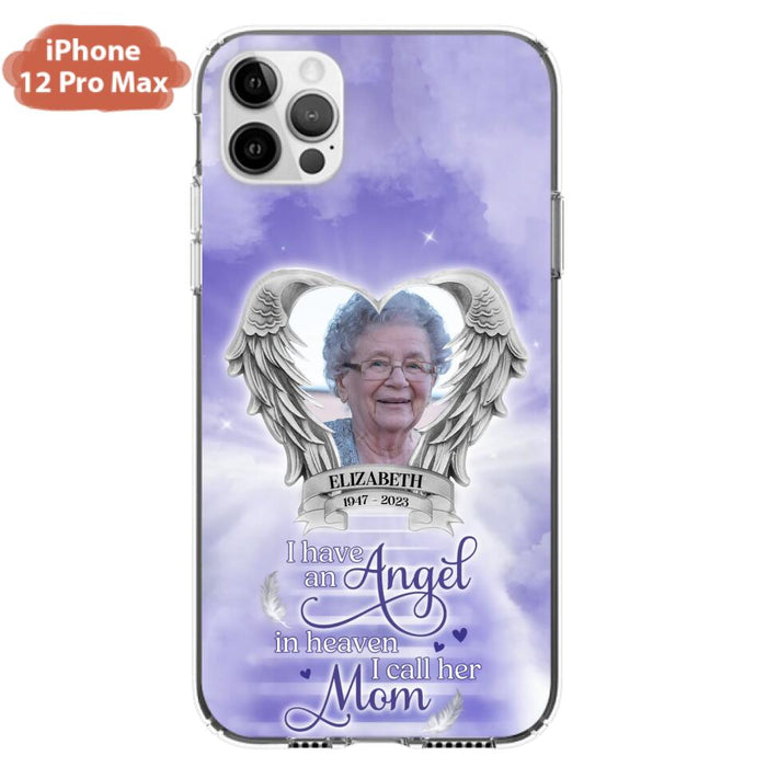 Custom Personalized Angel Mom Phone Case - Upload Photo - Memorial Gift Idea For Mom/Mother's Day - I Have An Angel In Heaven I Call Her Mom - Case For iPhone And Samsung