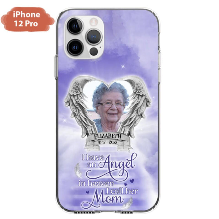 Custom Personalized Angel Mom Phone Case - Upload Photo - Memorial Gift Idea For Mom/Mother's Day - I Have An Angel In Heaven I Call Her Mom - Case For iPhone And Samsung