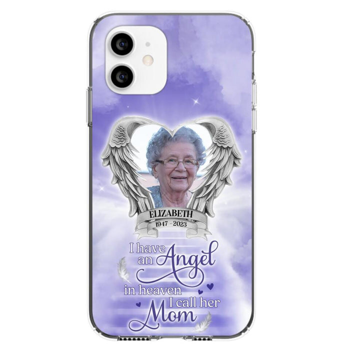 Custom Personalized Angel Mom Phone Case - Upload Photo - Memorial Gift Idea For Mom/Mother's Day - I Have An Angel In Heaven I Call Her Mom - Case For iPhone And Samsung