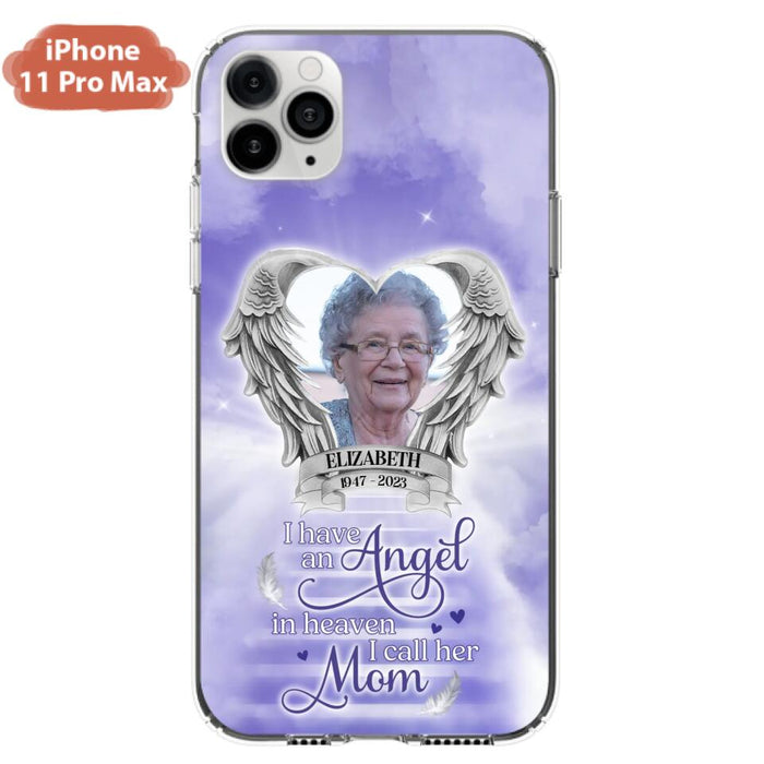 Custom Personalized Angel Mom Phone Case - Upload Photo - Memorial Gift Idea For Mom/Mother's Day - I Have An Angel In Heaven I Call Her Mom - Case For iPhone And Samsung