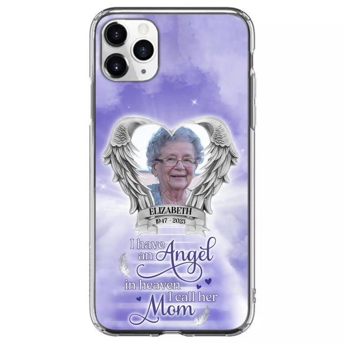 Custom Personalized Angel Mom Phone Case - Upload Photo - Memorial Gift Idea For Mom/Mother's Day - I Have An Angel In Heaven I Call Her Mom - Case For iPhone And Samsung