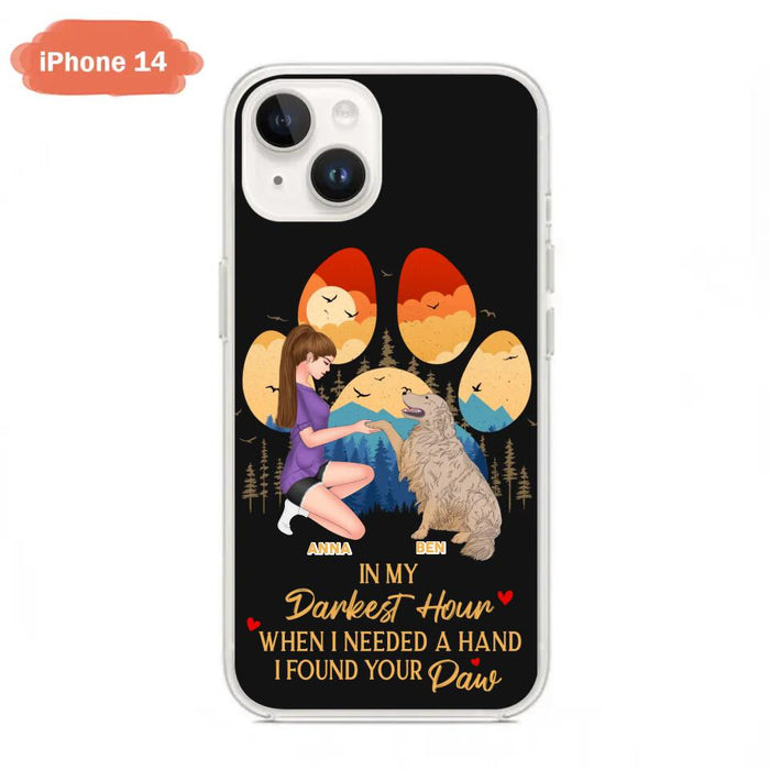 Custom Personalized Dog Mom Phone Case - Gift For Dog Mom/ Dog Lover/ Mother's Day Gift - In My Darkest Hour When I Needed A Hand I Found Your Paw - Case For iPhone And Samsung