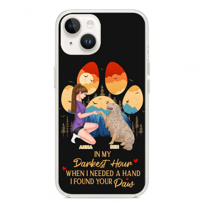 Custom Personalized Dog Mom Phone Case - Gift For Dog Mom/ Dog Lover/ Mother's Day Gift - In My Darkest Hour When I Needed A Hand I Found Your Paw - Case For iPhone And Samsung