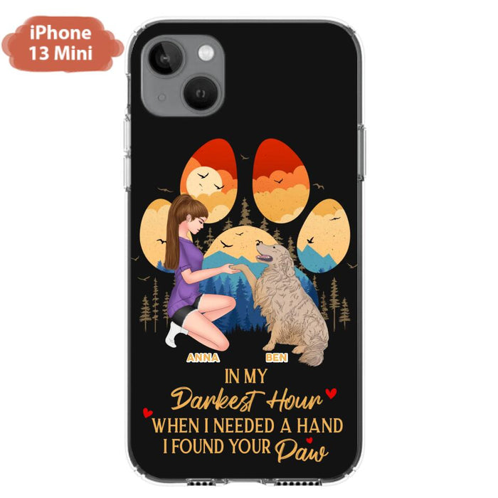 Custom Personalized Dog Mom Phone Case - Gift For Dog Mom/ Dog Lover/ Mother's Day Gift - In My Darkest Hour When I Needed A Hand I Found Your Paw - Case For iPhone And Samsung