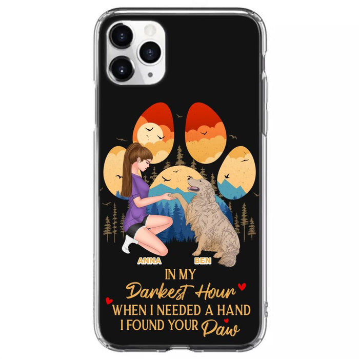 Custom Personalized Dog Mom Phone Case - Gift For Dog Mom/ Dog Lover/ Mother's Day Gift - In My Darkest Hour When I Needed A Hand I Found Your Paw - Case For iPhone And Samsung