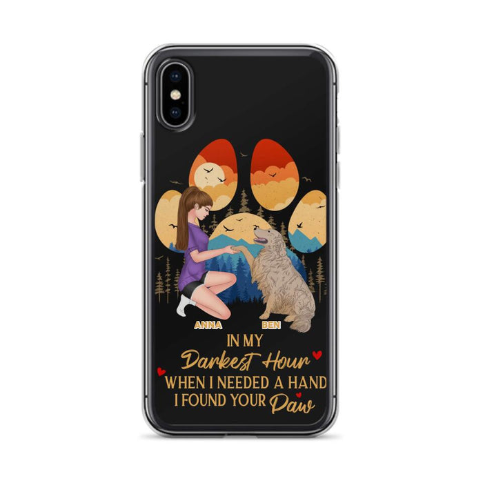 Custom Personalized Dog Mom Phone Case - Gift For Dog Mom/ Dog Lover/ Mother's Day Gift - In My Darkest Hour When I Needed A Hand I Found Your Paw - Case For iPhone And Samsung