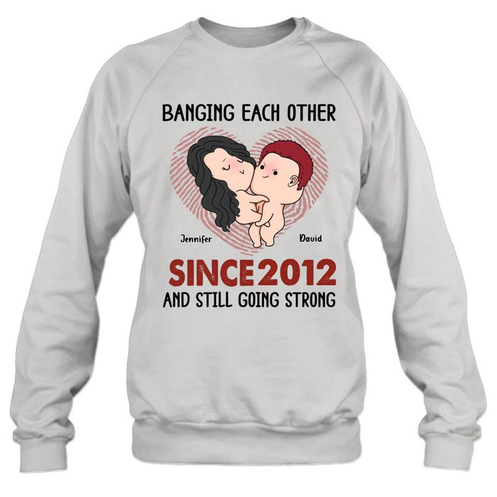 Custom Personalized T-shirt/ Long Sleeve/ Sweatshirt/ Hoodie - Valentine's Day Gift - Banging Each Other Since 2012 And Still Going Strong