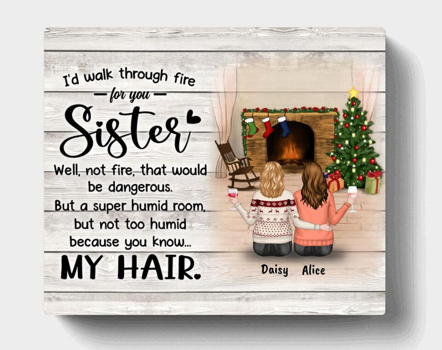 Custom Personalized Autumn/Winter/Christmas Sister Canvas - Upto 5 Girls - Best Gift For Friends - I'd Walk Through Fire For You