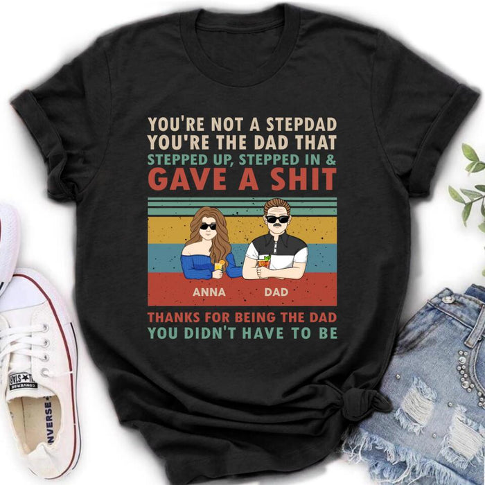 Custom Personalized Stepdad Shirt/ Hoodie - Father's Day Gift Idea for Him - with up to 4 Kids - Thanks For Being The Dad You Didn't Have To Be