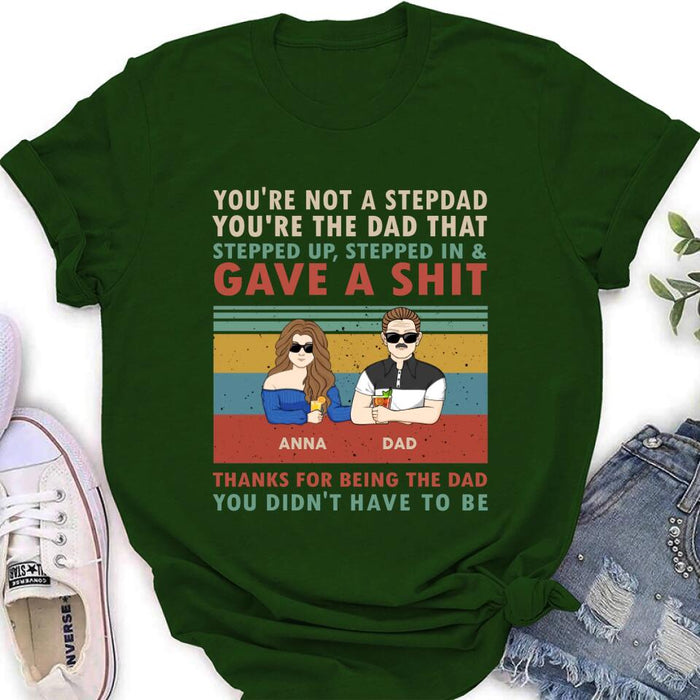 Custom Personalized Stepdad Shirt/ Hoodie - Father's Day Gift Idea for Him - with up to 4 Kids - Thanks For Being The Dad You Didn't Have To Be