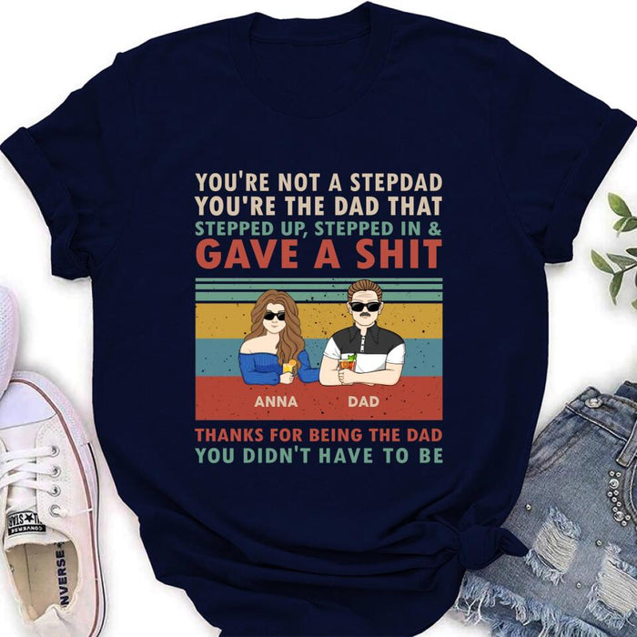 Custom Personalized Stepdad Shirt/ Hoodie - Father's Day Gift Idea for Him - with up to 4 Kids - Thanks For Being The Dad You Didn't Have To Be