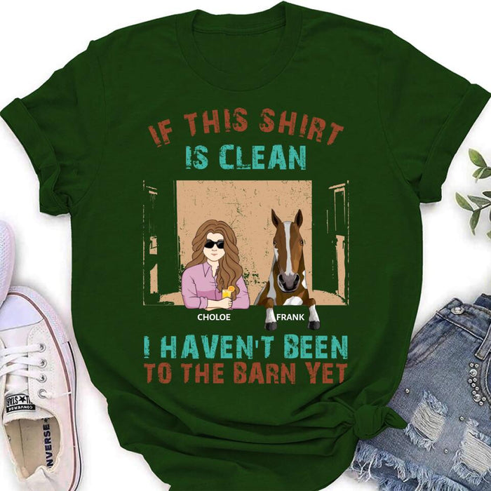 Custom Personalized Barn Horse Shirt/Hoodie - Gift To Horse Lover - Mother's Day Gift Idea - Upto 6 Horses - If This Shirt Is Clean I Haven't Been To The Barn Yet