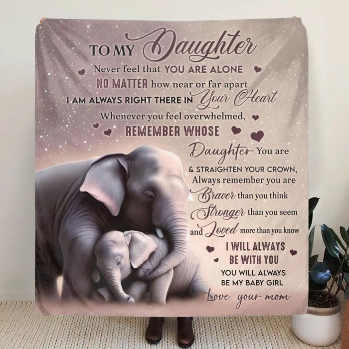 Custom Personalized To My Daughter Quilt/Single Layer Fleece Blanket - Gift Idea for Daughter/Mother's Day - Never Feel That You Are Alone