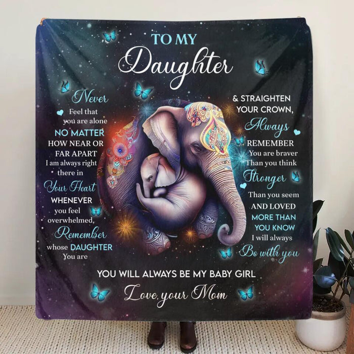 Custom Personalized To My Daughter Quilt/Single Layer Fleece Blanket - Gift Idea for Daughter/Mother's Day - Never Feel That You Are Alone