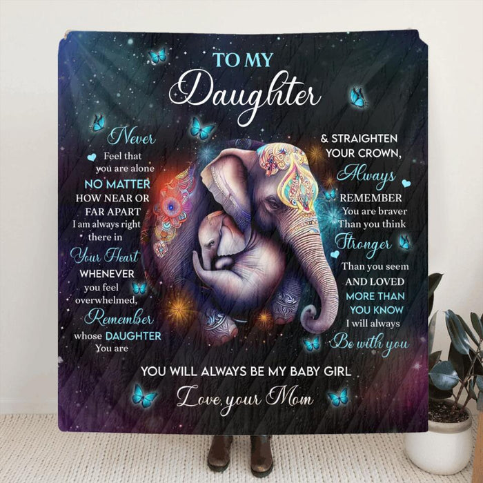 Custom Personalized To My Daughter Quilt/Single Layer Fleece Blanket - Gift Idea for Daughter/Mother's Day - Never Feel That You Are Alone