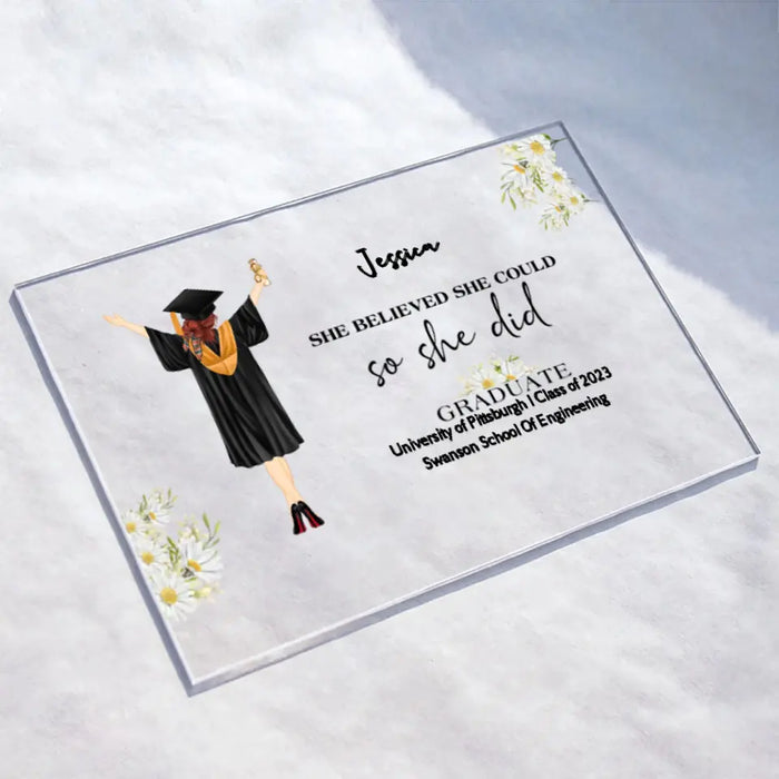 Custom Personalized Graduation Girl Acrylic Plaque - Gift Idea For Daughter/Graduation's Day - She Believed She Could She Did