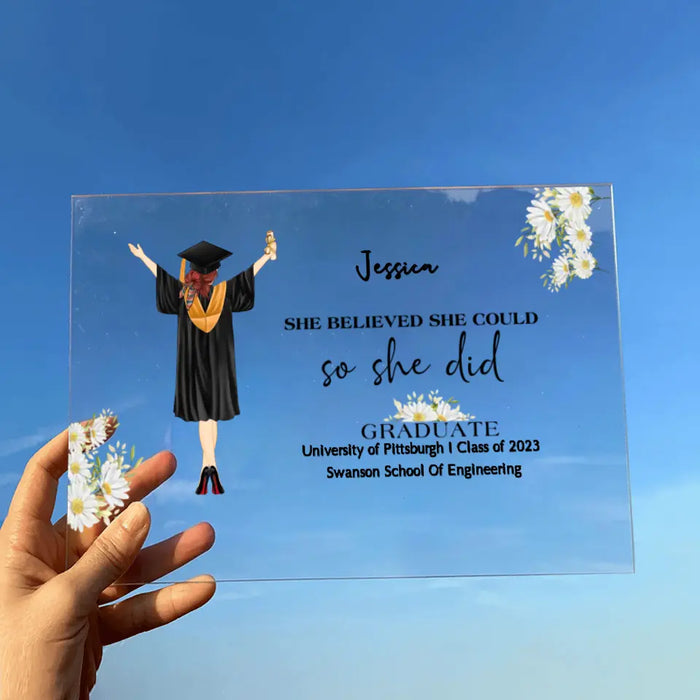 Custom Personalized Graduation Girl Acrylic Plaque - Gift Idea For Daughter/Graduation's Day - She Believed She Could She Did