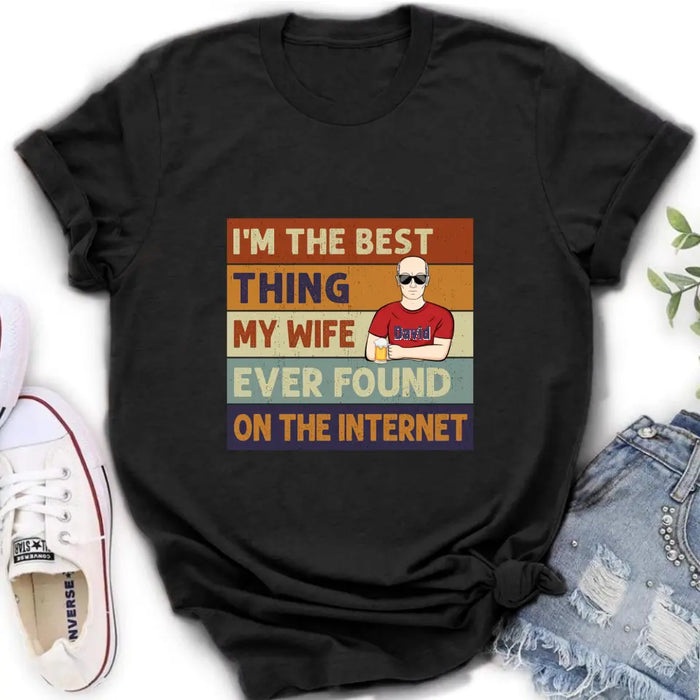 Custom Personalized Couple Shirt/Hoodie/Long sleeve/Sweatshirt - Gift Idea For Couple/Mother's Day/Father's Day - I'm The Best Thing My Wife Ever Found On The Internet