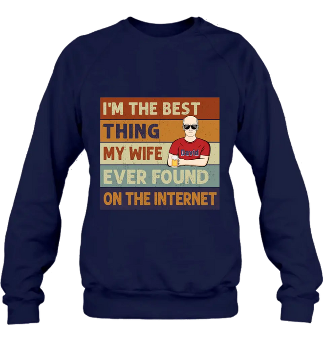 Custom Personalized Couple Shirt/Hoodie/Long sleeve/Sweatshirt - Gift Idea For Couple/Mother's Day/Father's Day - I'm The Best Thing My Wife Ever Found On The Internet