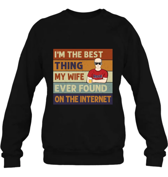 Custom Personalized Couple Shirt/Hoodie/Long sleeve/Sweatshirt - Gift Idea For Couple/Mother's Day/Father's Day - I'm The Best Thing My Wife Ever Found On The Internet